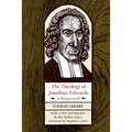 The Theology of Jonathan Edwards: A Reappraisal