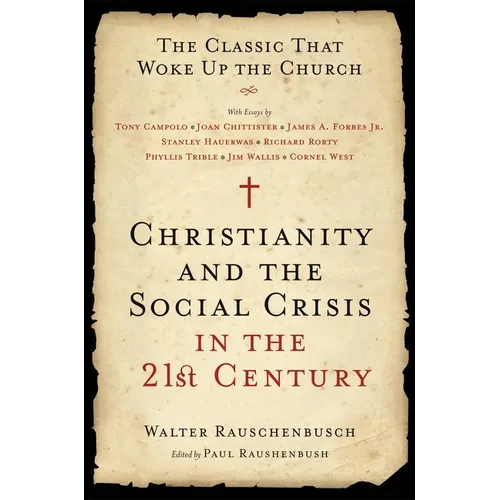 Christianity and the Social Crisis in the 21st Century: The Classic That Woke Up the Church