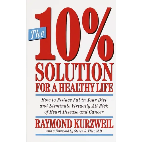 The 10% Solution for a Healthy Life: How to Reduce Fat in Your Diet and Eliminate Virtually All Risk of Heart Disease