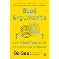 Good Arguments: How Debate Teaches Us to Listen and Be Heard