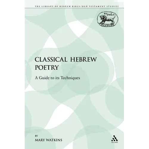 Classical Hebrew Poetry: A Guide to Its Techniques