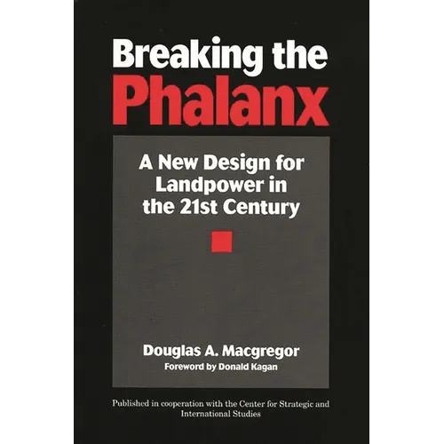 Breaking the Phalanx: A New Design for Landpower in the 21st Century