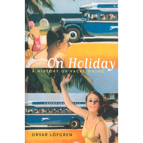 On Holiday: A History of Vacationing Volume 6