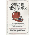 Only in New York: 400 Remarkable Answers to Intriguing, Provocative Questions about New York City