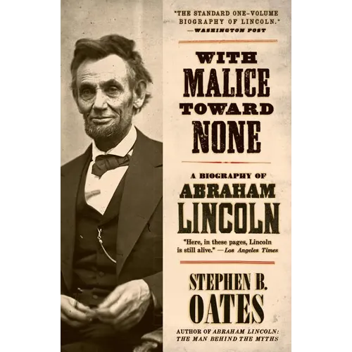 With Malice Toward None: A Biography of Abraham Lincoln