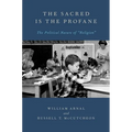 The Sacred Is the Profane: The Political Nature of Religion