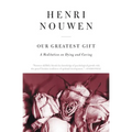 Our Greatest Gift: A Meditation on Dying and Caring
