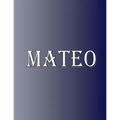 Mateo: 100 Pages 8.5" X 11" Personalized Name on Notebook College Ruled Line Paper