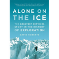 Alone on the Ice: The Greatest Survival Story in the History of Exploration