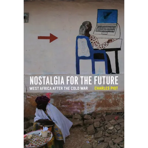 Nostalgia for the Future: West Africa after the Cold War
