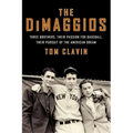 The Dimaggios: Three Brothers, Their Passion for Baseball, Their Pursuit of the American Dream