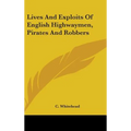 Lives And Exploits Of English Highwaymen, Pirates And Robbers