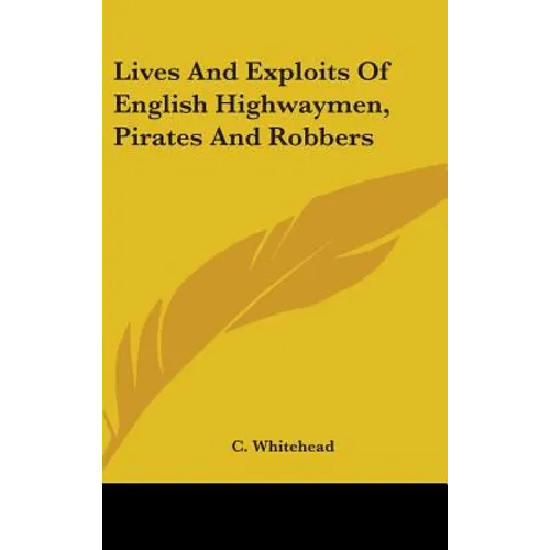 Lives And Exploits Of English Highwaymen, Pirates And Robbers