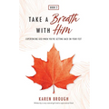 Take A Breath With Him - Experiencing God When You're Getting Back On Your Feet