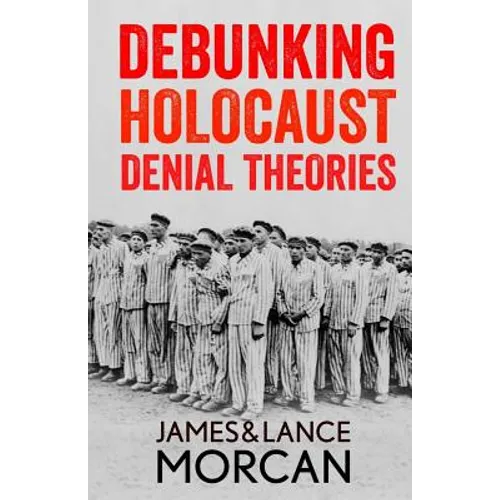 Debunking Holocaust Denial Theories: Two Non-Jews Affirm the Historicity of the Nazi Genocide