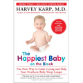 The Happiest Baby on the Block: The New Way to Calm Crying and Help Your Newborn Baby Sleep Longer