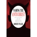 Naming the Antichrist: The History of an American Obsession