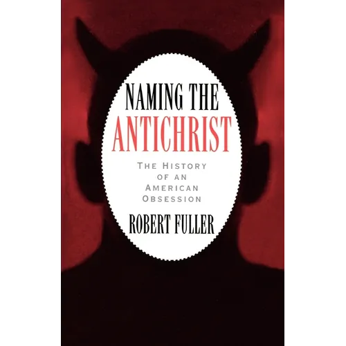 Naming the Antichrist: The History of an American Obsession