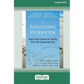 The Rebuilding Workbook: Step-by-Step Guidance for Healing When Your Relationship Ends [16pt Large Print Edition]