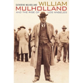 William Mulholland and the Rise of Los Angeles