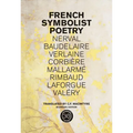 French Symbolist Poetry, 50th Anniversary Edition, Bilingual Edition