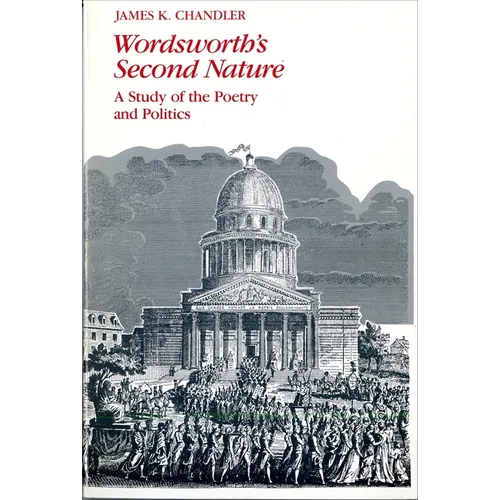 Wordsworth's Second Nature: A Study of the Poetry and Politics