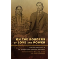 On the Borders of Love and Power: Families and Kinship in the Intercultural American Southwest