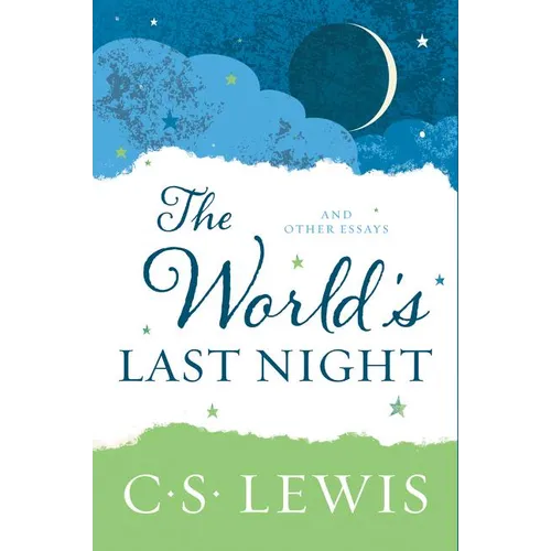 The World's Last Night: And Other Essays