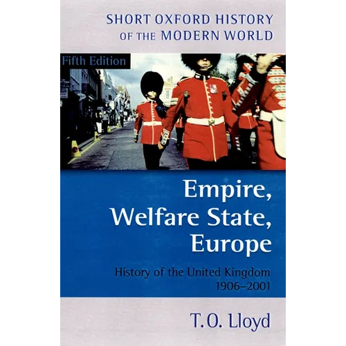 Empire, Welfare State, Europe: History of the United Kingdom 1906-2001