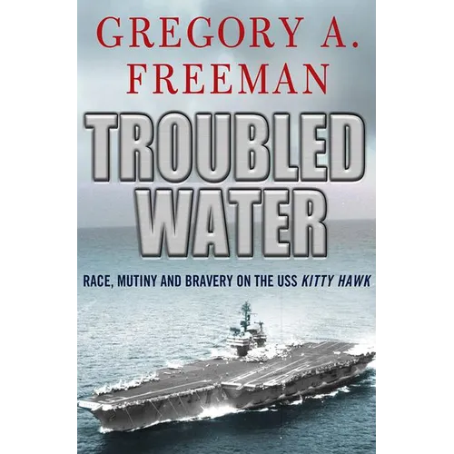 Troubled Water: Race, Mutiny, and Bravery on the USS Kitty Hawk