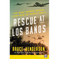 Rescue at Los Baños: The Most Daring Prison Camp Raid of World War II