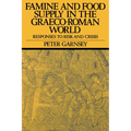 Famine and Food Supply in the Graeco-Roman World: Responses to Risk and Crisis
