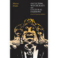Occultism, Witchcraft, and Cultural Fashions: Essays in Comparative Religion