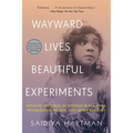 Wayward Lives, Beautiful Experiments: Intimate Histories of Riotous Black Girls, Troublesome Women, and Queer Radicals