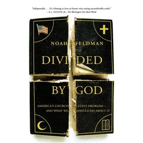 Divided by God: America's Church-State Problem--And What We Should Do about It