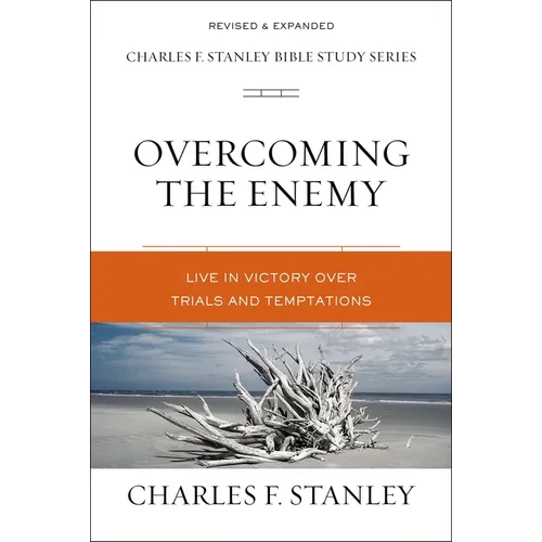 Overcoming the Enemy: Live in Victory Over Trials and Temptations