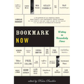 Bookmark Now: Writing in Unreaderly Times: A Collection of All Original Essays from Today's (and Tomorrow's) Young Authors on the State of the Art --