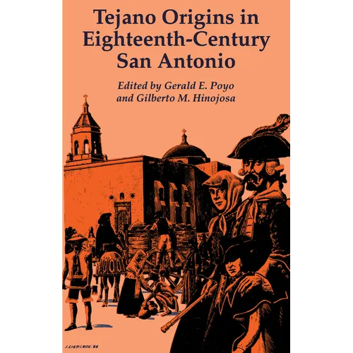 Tejano Origins in Eighteenth-Century San Antonio