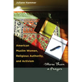 American Muslim Women, Religious Authority, and Activism: More Than a Prayer