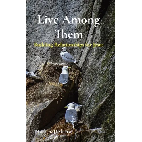 Live Among Them: Building Relationships for Jesus