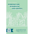 Everyday Life in Babylon and Assyria