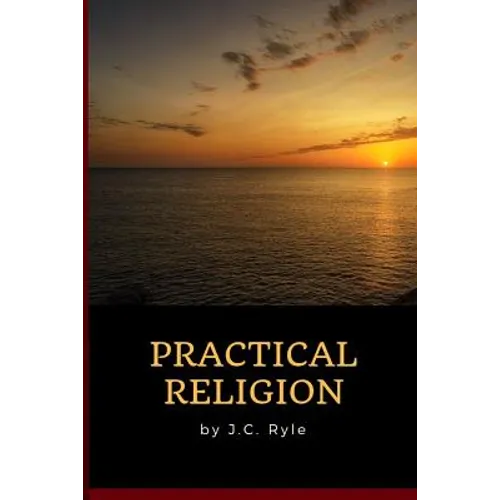 J.C. Ryle - Practical Religion