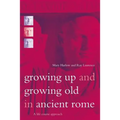 Growing Up and Growing Old in Ancient Rome: A Life Course Approach