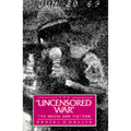 The Uncensored War: The Media and Vietnam