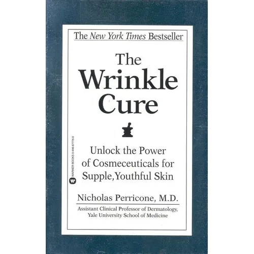 The Wrinkle Cure: Unlock the Power of Cosmeceuticals for Supple, Youthful Skin
