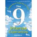 The 9 Intense Experiences: An Action Plan to Change Your Life Forever