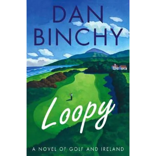 Loopy: A Novel of Golf and Ireland
