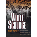 The White Scourge: Mexicans, Blacks, and Poor Whites in Texas Cotton Culture Volume 2