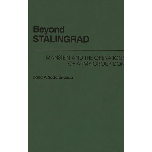 Beyond Stalingrad: Manstein and the Operations of Army Group Don