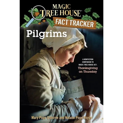 Pilgrims: A Nonfiction Companion to Magic Tree House #27: Thanksgiving on Thursday